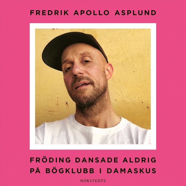 Fredrik Apollo Asplund - Fröding dansade aldrig på bögklubb i Damaskus, Ljudbok