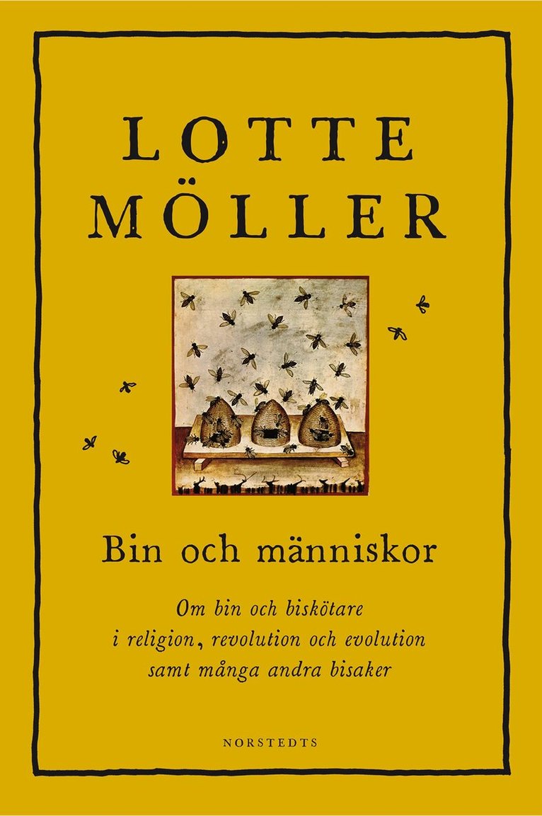Lotte Möller - Bin och människor : om bin och biskötare i religion, revolution och evolution samt många andra bisaker, Inbunden