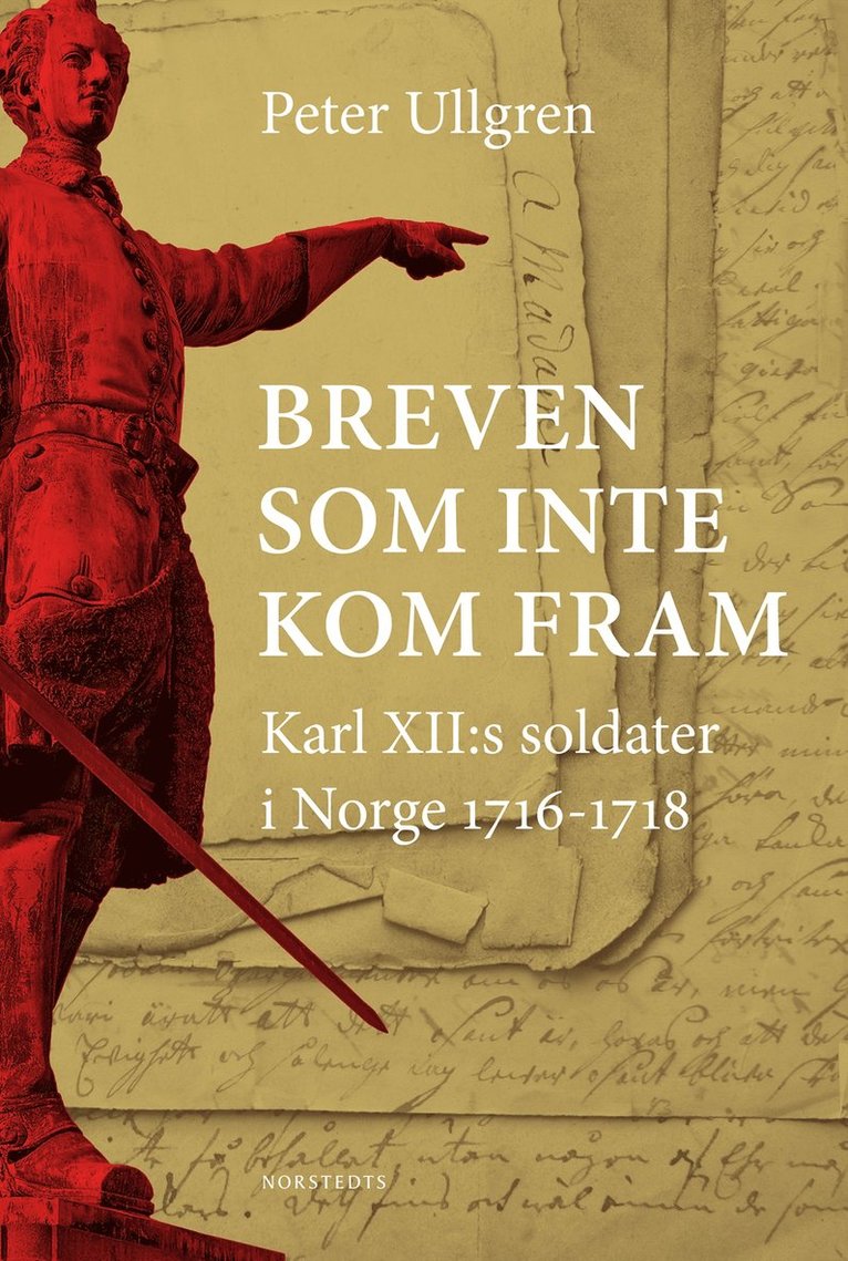 Peter Ullgren - Breven som inte kom fram : Karl XII:s soldater i Norge 1716-1718, E-bok