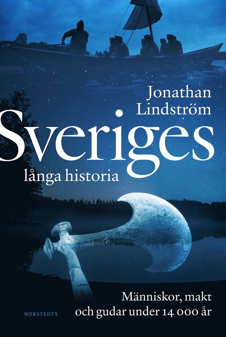 Jonathan Lindström - Sveriges långa historia : människor, makt och gudar under 14000 år, E-bok