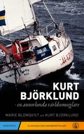 Kurt Bj�rklund : en annorlunda v�rldsomseglare