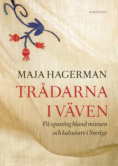 Maja Hagerman - Trådarna i väven : på spaning bland minnen och kulturarv i Sverige, E-bok