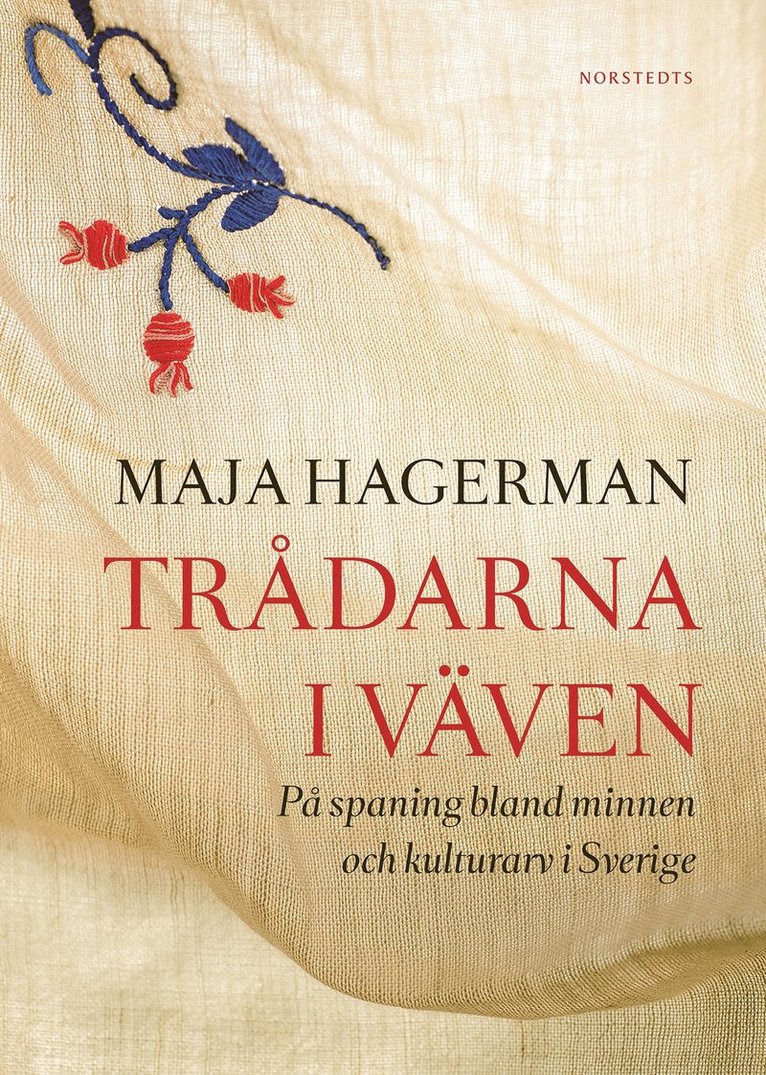 Maja Hagerman - Trådarna i väven : på spaning bland minnen och kulturarv i Sverige, E-bok