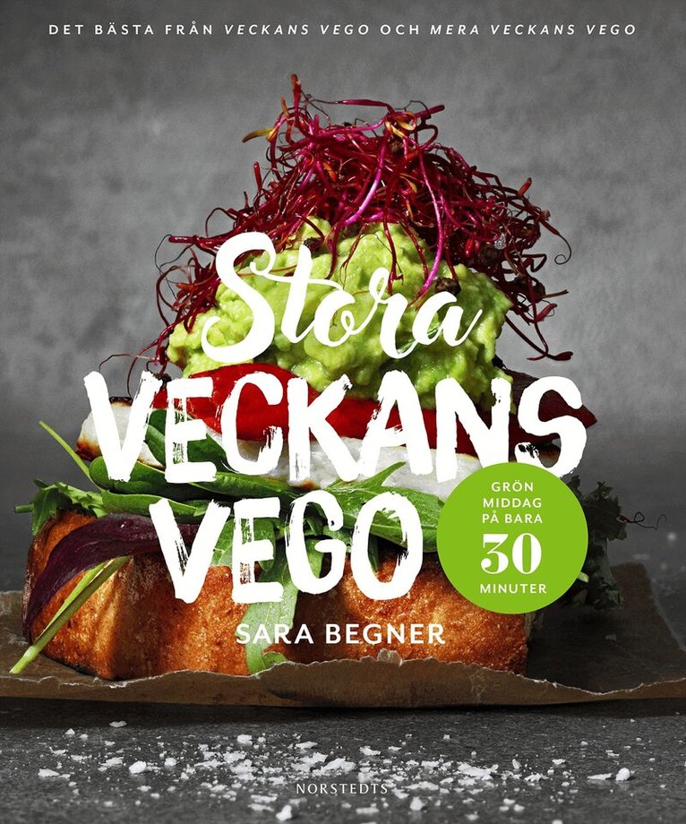 Sara Begner - Stora Veckans vego : grön middag på bara 30 minuter, Inbunden