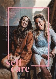 Anja Forsnor Wärn, Alexandra Kamperhaug - Self-care : mat, stress, träning, självkänsla, återhämtning, Inbunden