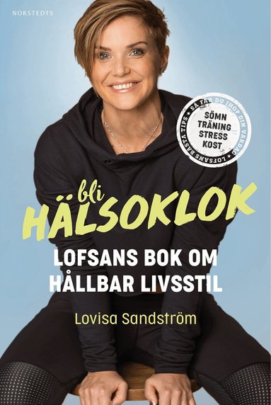 Lovisa Sandström - Bli hälsoklok : Lofsans bok om hållbar livsstil, E-bok