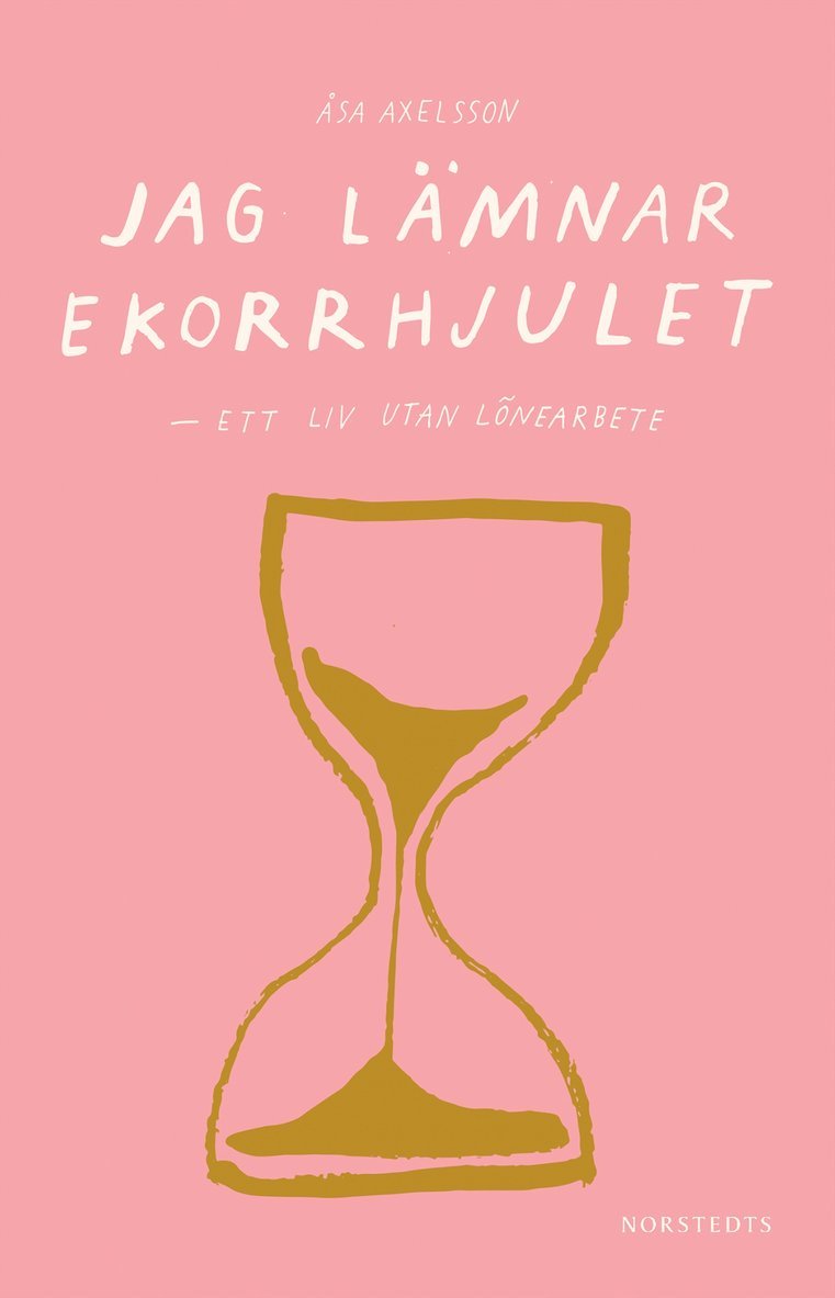 Åsa Axelsson - Jag lämnar ekorrhjulet : ett liv utan lönearbete, E-bok