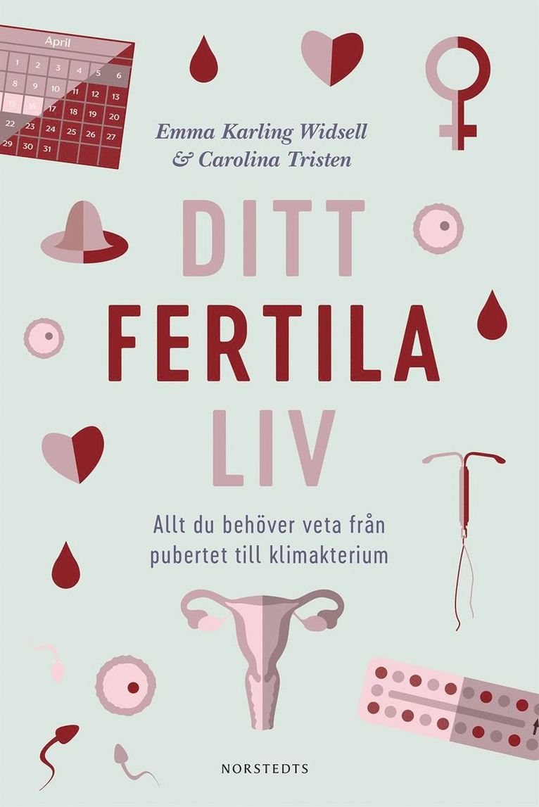 Emma Karling Widsell, Carolina Tristen - Ditt fertila liv : allt du behöver veta från pubertet till klimakterium, Inbunden. Tillgänglighet: Lägg i varukorg
