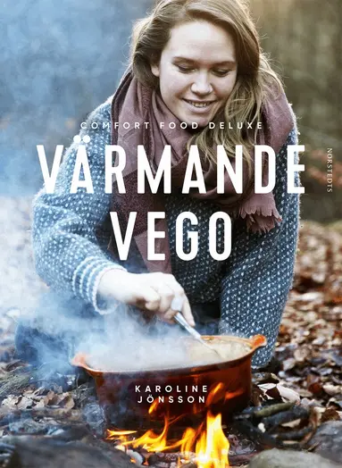 Karoline Jönsson - Värmande vego : comfort food deluxe, Inbunden