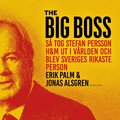 The Big Boss : S tog Stefan Persson H&M ut i vrlden och blev Sveriges rikaste person