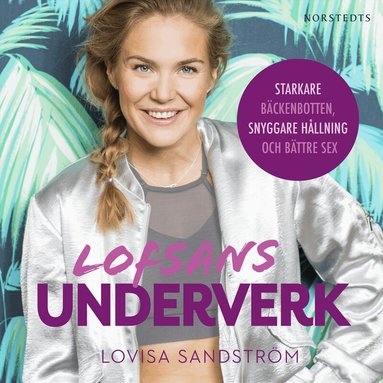 Lovisa Sandström - Lofsans underverk : starkare bäckenbotten, snyggare hållning och bättre sex, Ljudbok