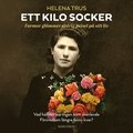 Ett kilo socker : farmor gl�mmer aldrig priset p� sitt liv