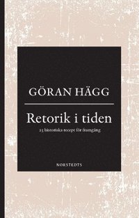 Retorik i tiden : 23 historiska recept fr framgng