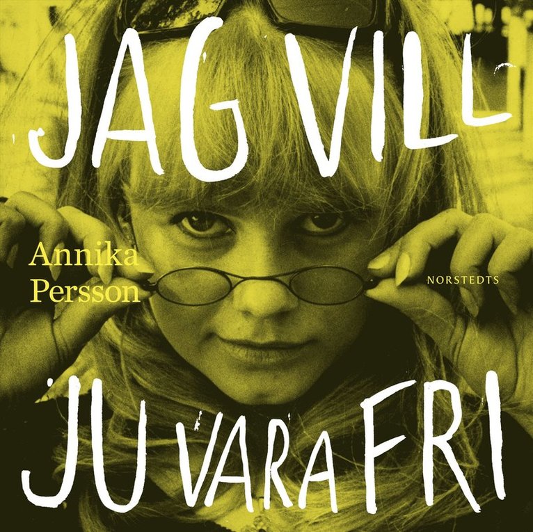 Annika Persson - Jag vill ju vara fri : en bok om Lena Nyman, Ljudbok