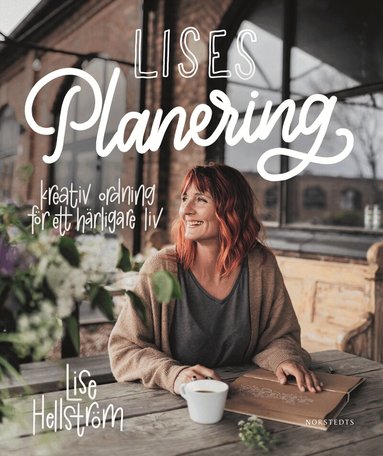 Lise Hellström - Lises planering : kreativ ordning för ett härligare liv, Inbunden