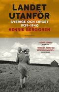 Landet utanför : Sverige och kriget 1939-1940