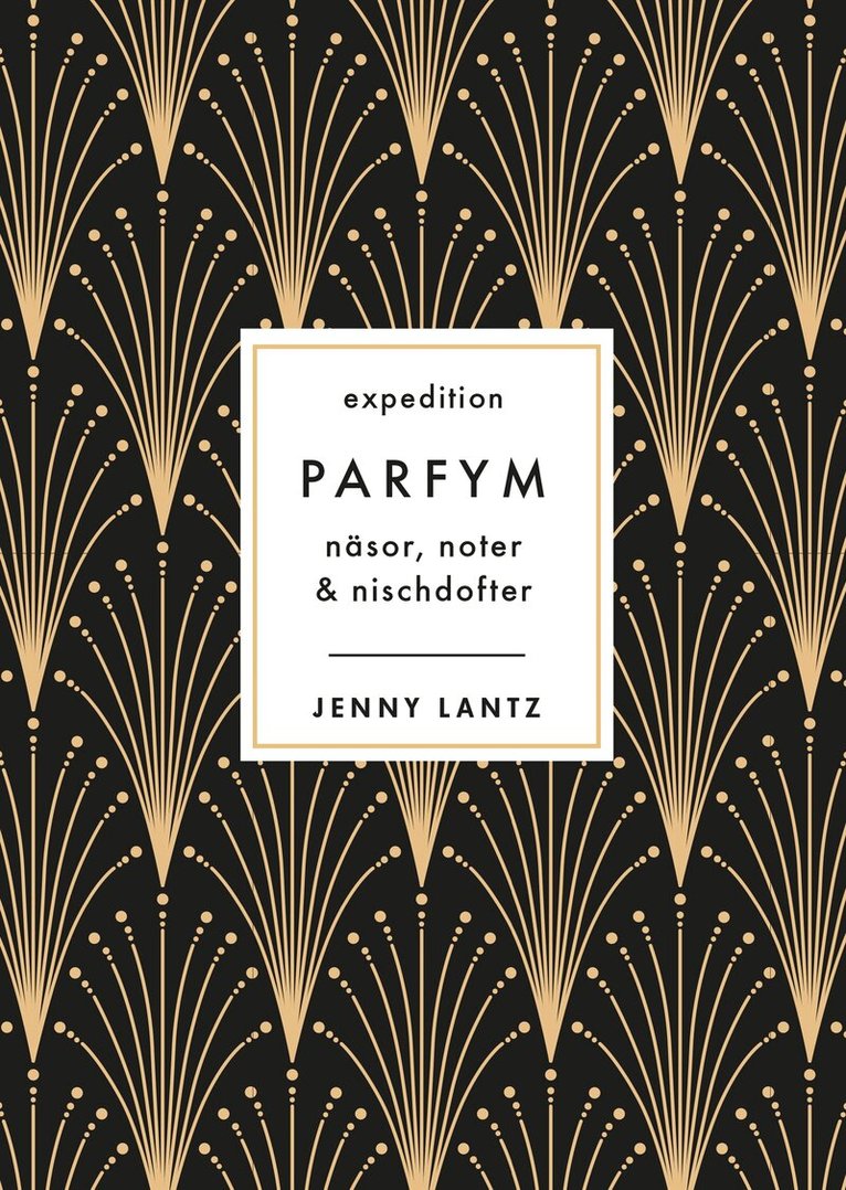 Jenny Lantz - Expedition Parfym : näsor, noter & nischdofter, E-bok. Tillgänglighet: Lägg i varukorg