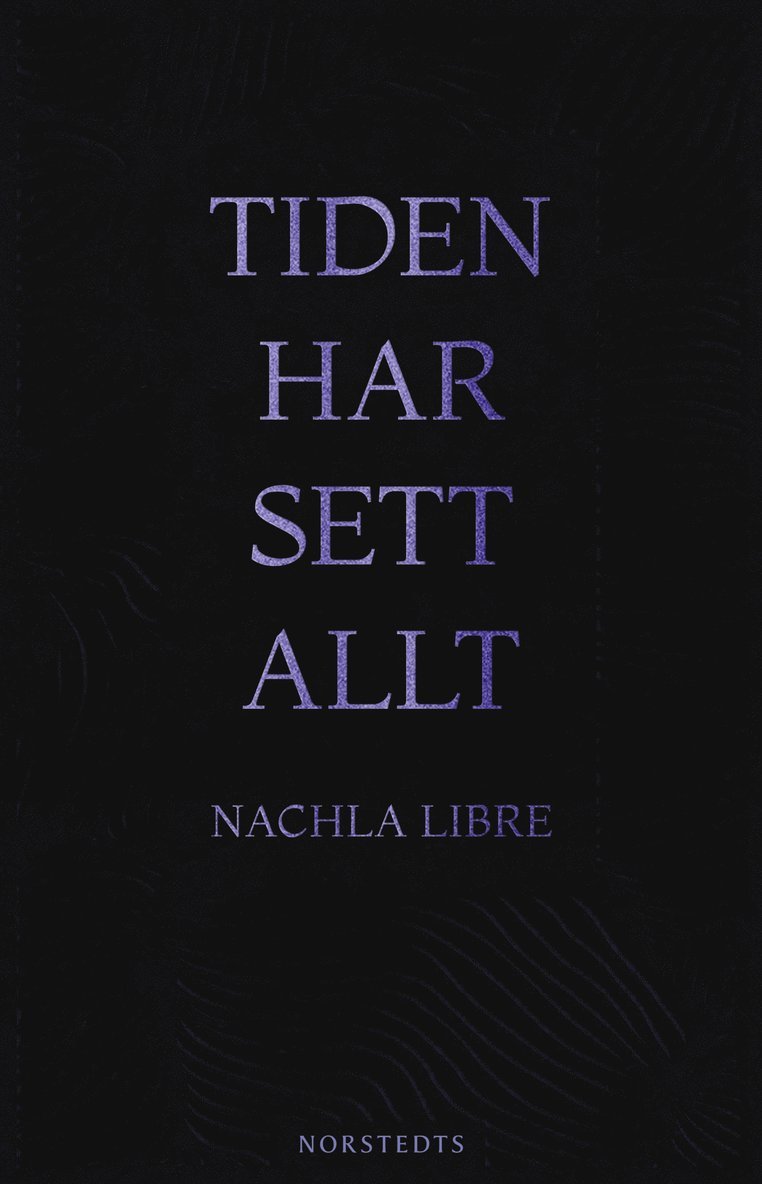 Nachla Libre - Tiden har sett allt, E-bok
