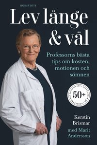 Lev lnge & vl : professorns bsta tips om kosten, motionen och smnen