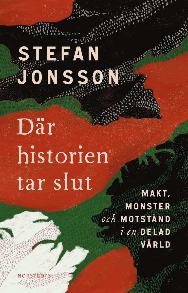 Stefan Jonsson - Där historien tar slut : makt, monster och motstånd i en delad värld, E-bok