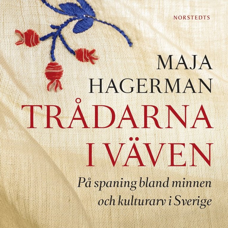 Maja Hagerman - Trådarna i väven : på spaning bland minnen och kulturarv i Sverige, Ljudbok