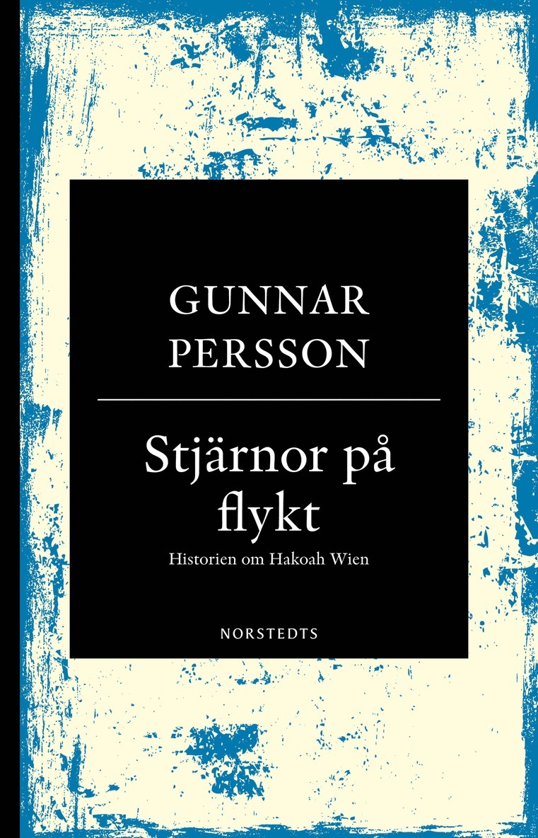 Gunnar Persson - Stjärnor på flykt : historien om Hakoah Wien, E-bok
