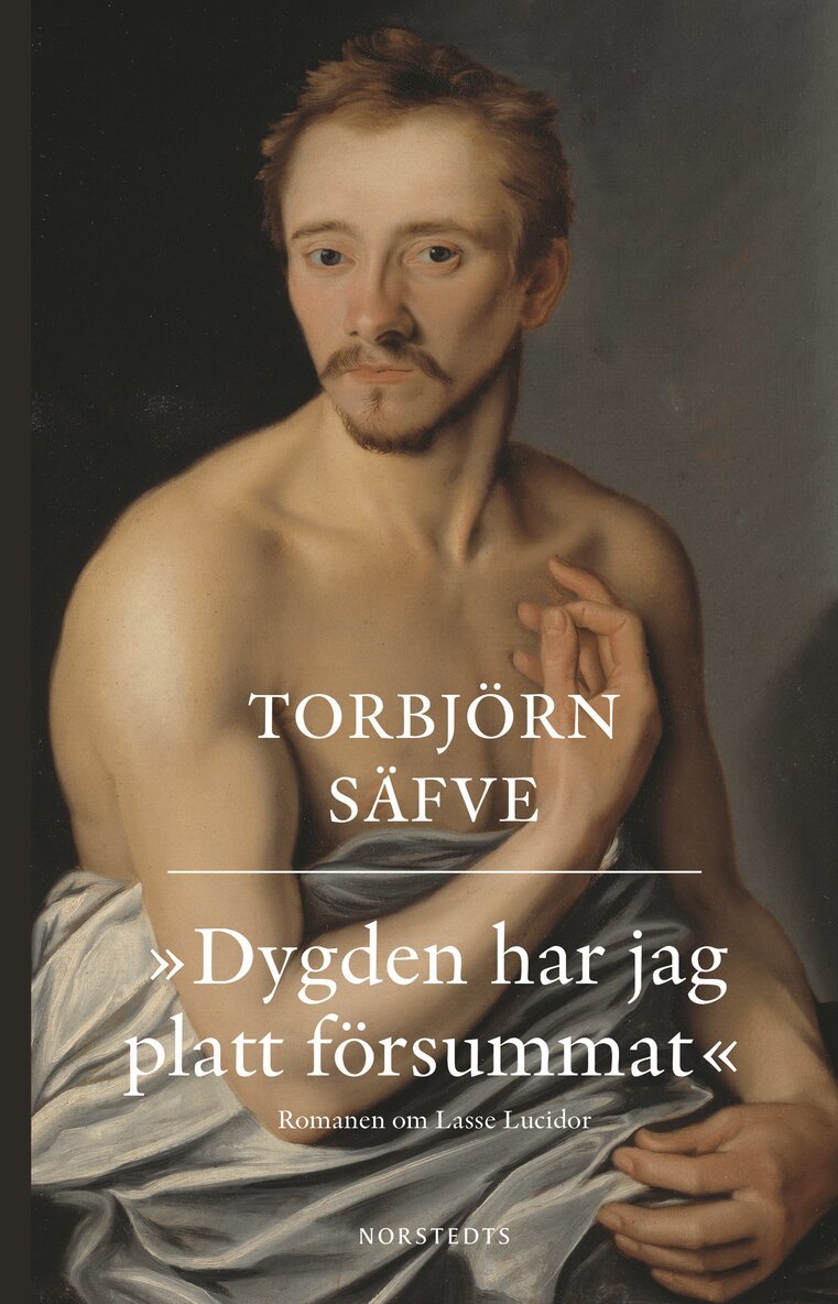 Torbjörn Säfve - Dygden har jag platt försummat : romanen om Lasse Lucido, E-bok