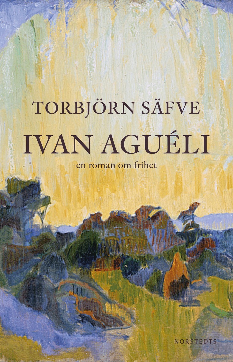 Torbjörn Säfve - Ivan Aguéli : en roman om frihet, E-bok