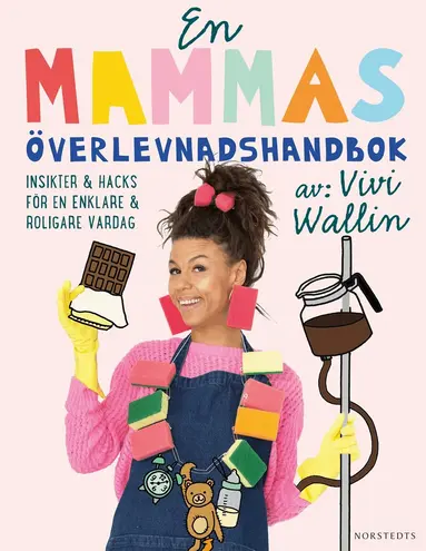 Vivi Wallin - En mammas överlevnadshandbok : insikter & hacks för en enklare och roligare vardag, Häftad