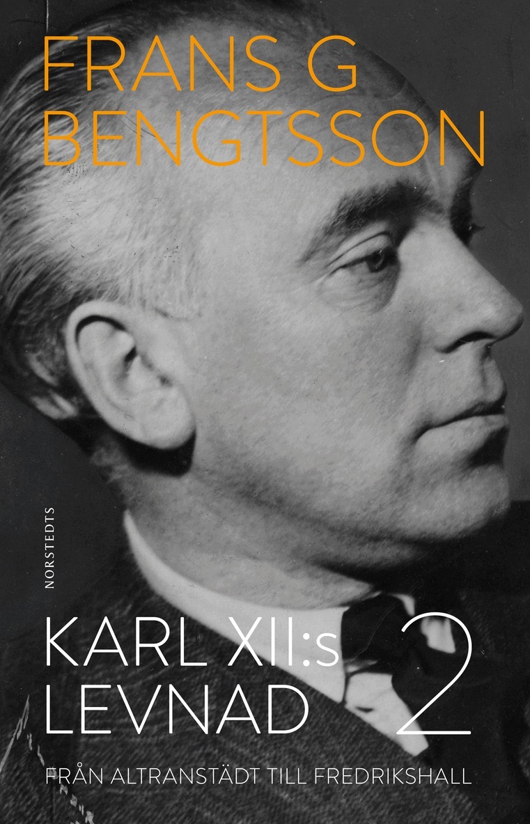 Frans G. Bengtsson - Karl XII:s levnad. Del 2, Från Altranstädt till Fredrikshall, E-bok