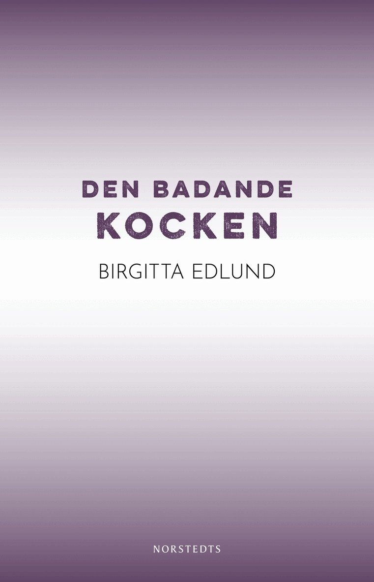 Birgitta Edlund - Den badande kocken, E-bok