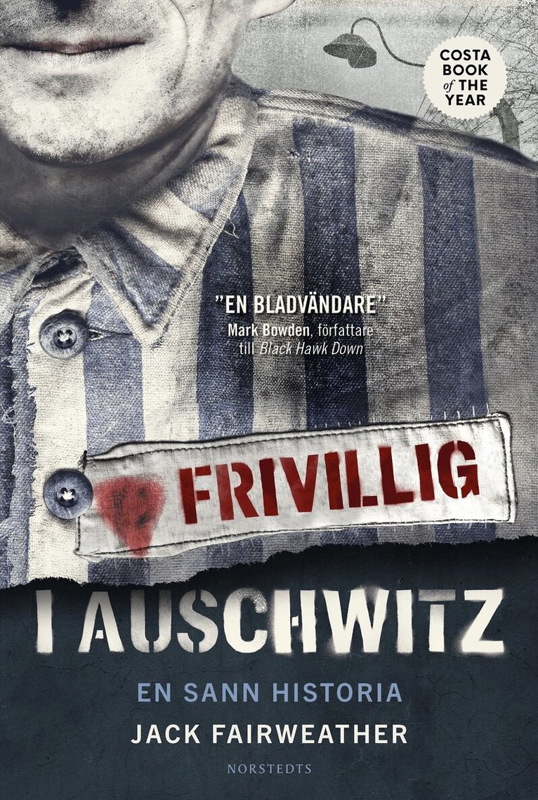 Jack Fairweather - Frivillig i Auschwitz : en sann historia, Inbunden