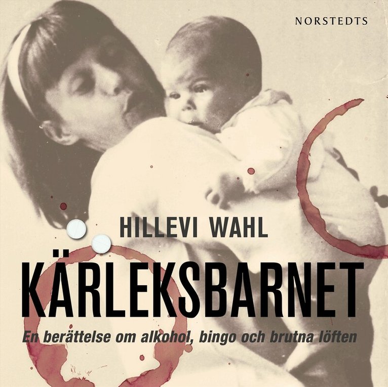 Hillevi Wahl - Kärleksbarnet : en berättelse om alkohol, bingo och brutna löften, Ljudbok