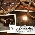 Yngsjmordet : Historiska mord del 4