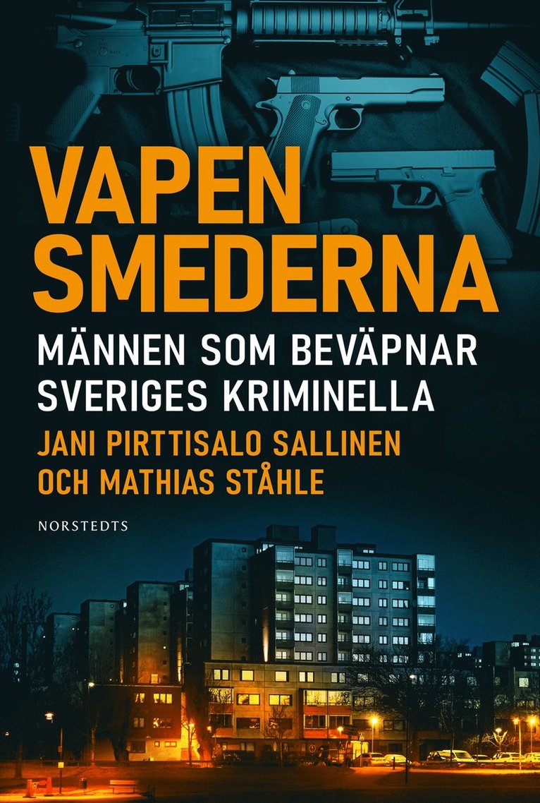 Jani Pirttisalo Sallinen, Mathias Ståhle - Vapensmederna : männen som beväpnar Sveriges kriminella, E-bok