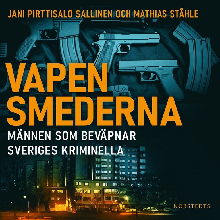 Jani Pirttisalo Sallinen, Mathias Ståhle - Vapensmederna : männen som beväpnar Sveriges kriminella, Ljudbok