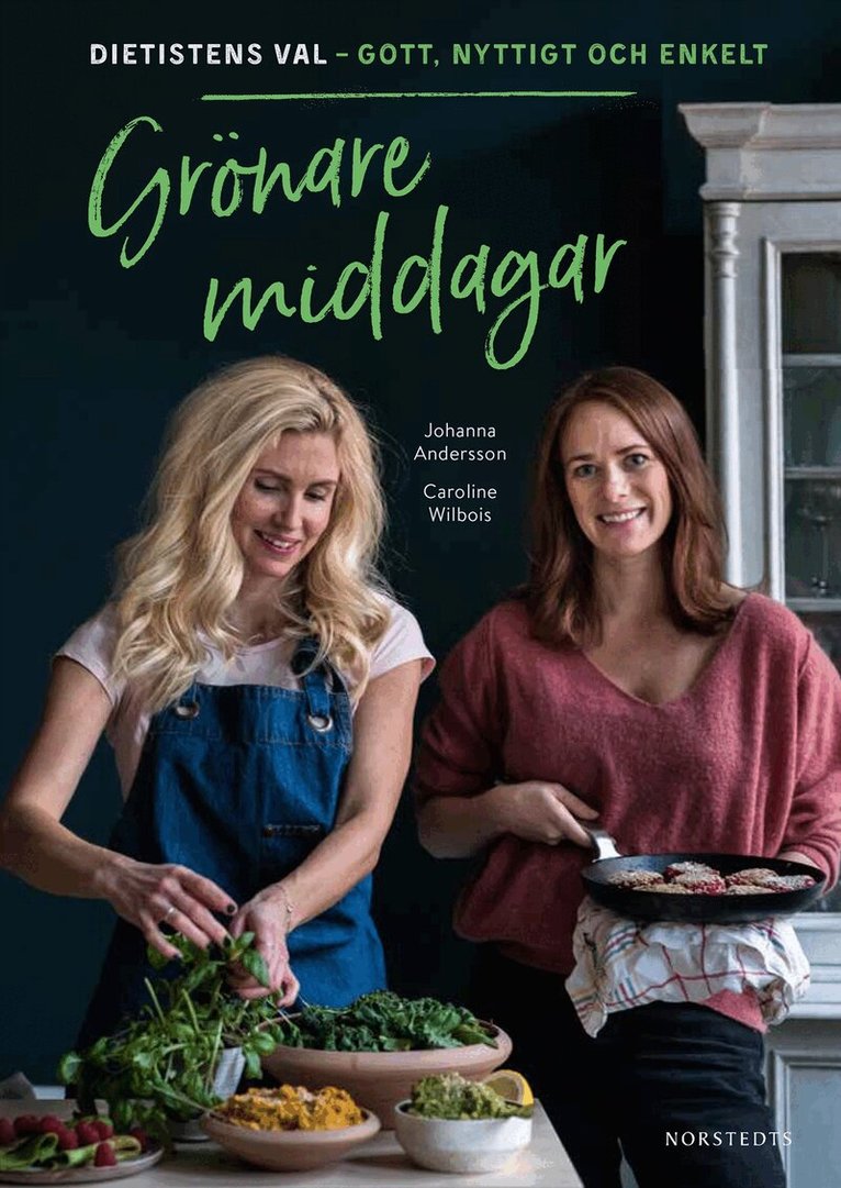 Caroline Wilbois, Johanna Andersson - Grönare middagar : Dietistens val - gott, nyttigt och enkelt, Inbunden