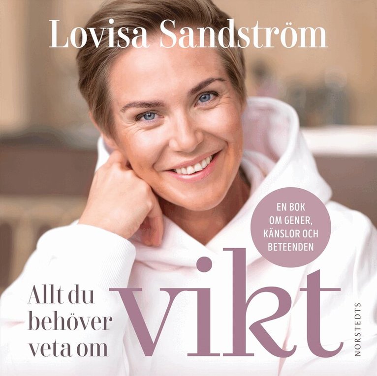 Lovisa Sandström - Allt du behöver veta om vikt : en bok om gener, känslor och beteenden, Ljudbok