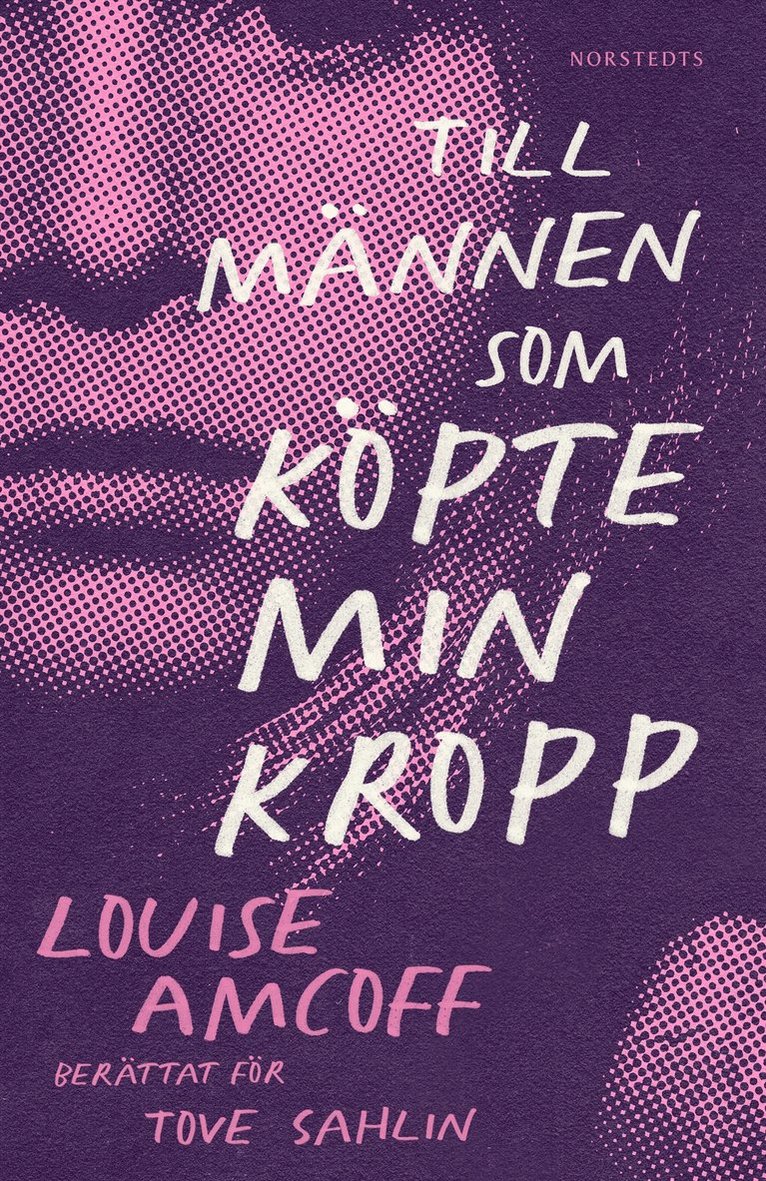 Tove Sahlin, Louise Amcoff - Till männen som köpte min kropp, E-bok