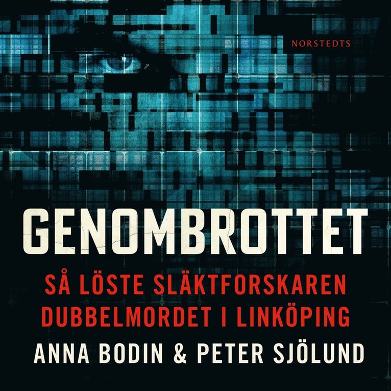 Anna Bodin, Peter Sjölund - Genombrottet : så löste släktforskaren dubbelmordet i Linköping, Ljudbok