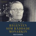 Gustaf VI Adolf : regenten som rddade monarkin