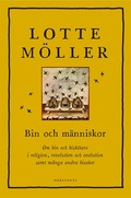 Bin och mnniskor : om bin och bisktare i religion, revolution och evolution samt mnga andra bisaker