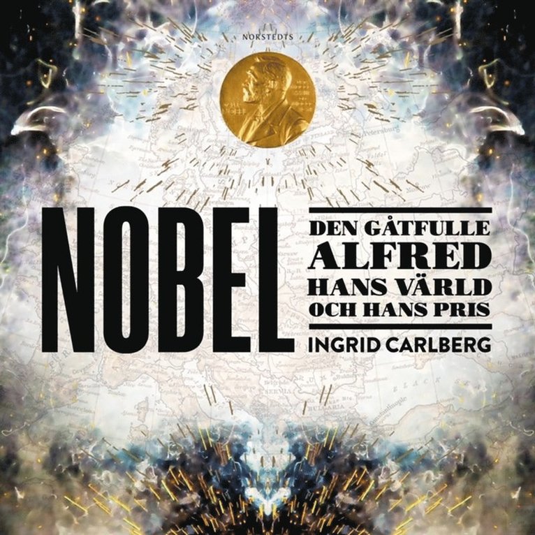Ingrid Carlberg - Nobel : den gåtfulle Alfred, hans värld och hans pris, Ljudbok