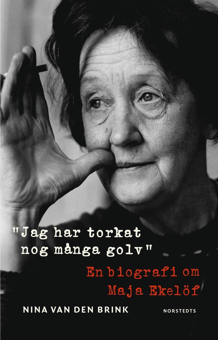 Nina van den Brink - Jag har torkat nog många golv : en biografi om Maja Ekelöf, E-bok