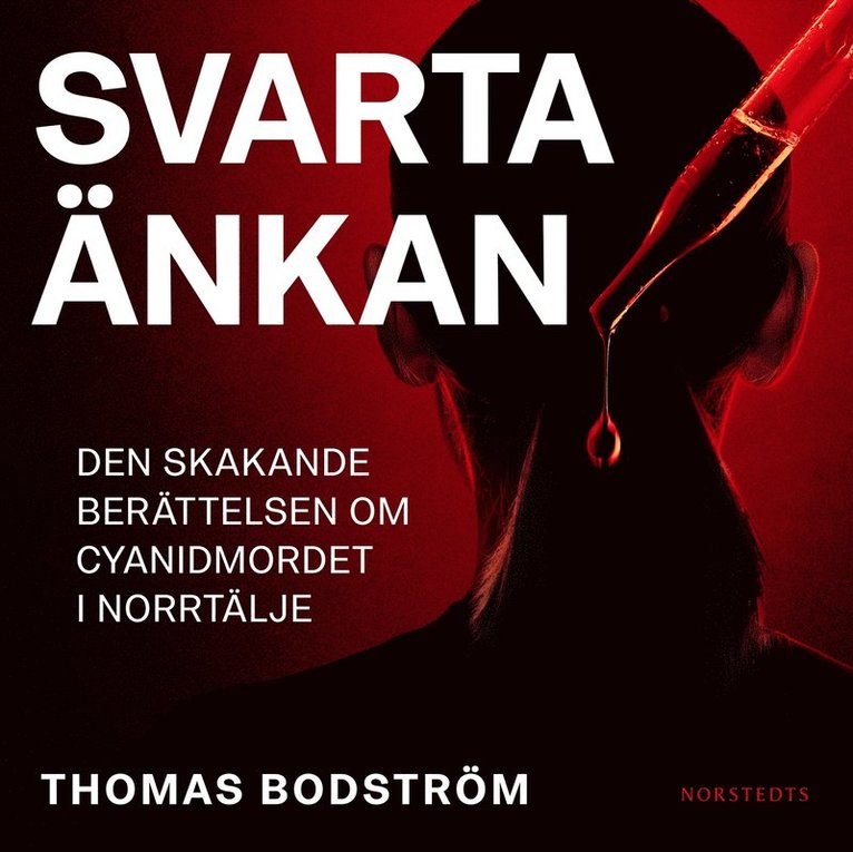 Thomas Bodström - Svarta änkan : den skakande berättelsen om cyanidmordet i Norrtälje, Ljudbok