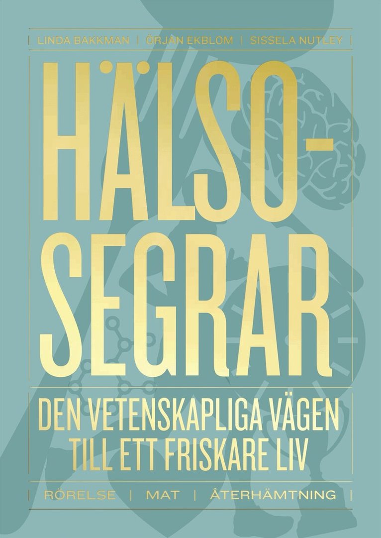Linda Bakkman, Örjan Ekblom, Sissela Nutley - Hälsosegrar : den vetenskapliga vägen till ett friskare liv, Inbunden