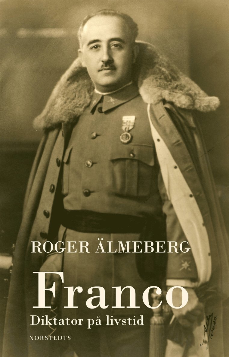 Roger Älmeberg - Franco : diktator på livstid, E-bok