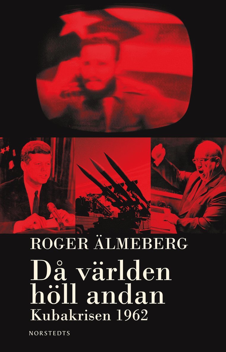 Roger Älmeberg - Då världen höll andan : Kubakrisen 1962, E-bok