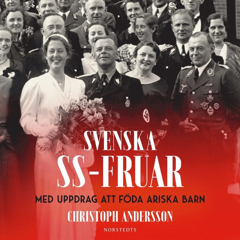 Christoph Andersson - Svenska SS-fruar : med uppdrag att föda ariska barn, Ljudbok