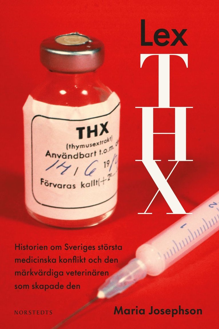 Maria Josephson - Lex THX : historien om Sveriges största medicinska konflikt och den märkvärdiga veterinären som skapade den, E-bok